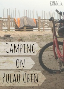 Camping on Pulau Ubin, Singapore: getting there, registering, facilities and what to bring. 