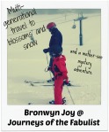 Bronwyn Joy @ Journeys of the Fabulist: Multi-generational travel to blossoms and snow and a mother-son mystery adventure.