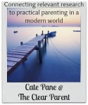 Cate Pane @ The Clear Parent - Connecting relevant research to practical parenting in a modern world