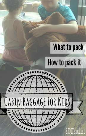 Cabin baggage for kids: what to pack, how to pack it | Journeys of the Fabulist